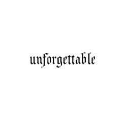 the word unforgettable written in black ink