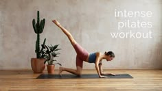 a woman doing a yoga pose in front of a potted plant with the words intense pilates workout