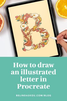 an illustrated letter in procreate with oranges around it and the title how to create an illustrated letter in procreate