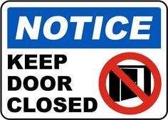 a blue and white sign that says, notice keep door closed with an arrow pointing to the left