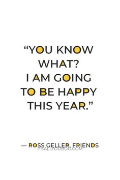 a quote that says, you know what i am going to be happy this year