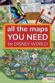 a map with the words all the maps you need for disney world written on it