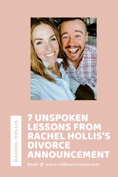 a man and woman smiling for the camera with text that reads, 7 unspoken lessons from rachel hollifs's divore announcement