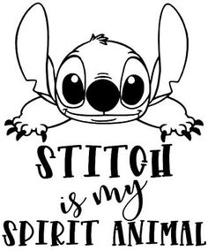 stitch is my spirit animal with the words stitch in black and white, on a white background