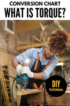 a woman working on a piece of wood with text overlay that reads, how to build a conversation chart what is torque?