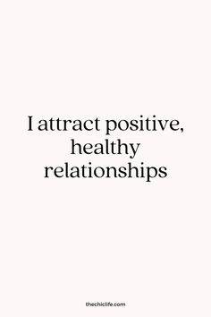 a quote that says i attract positive, healthy relationshipss with the caption above it