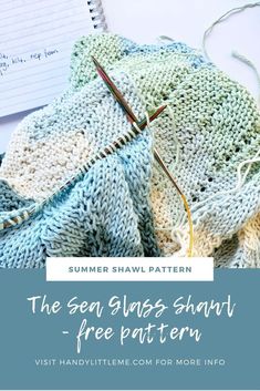 the sea glass shawl - free pattern with text overlay that reads, summer shawl pattern