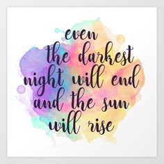 a watercolor painting with the quote even the darkest night will end and the sun will rise