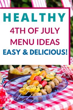 a sign that says healthy 4th of july menu ideas easy and delicious with vegetables on it