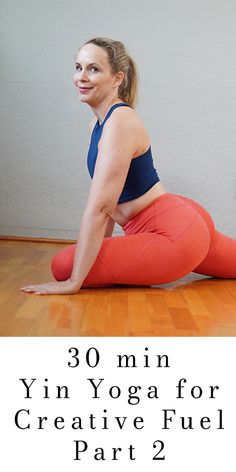 a woman doing yoga poses on the floor with text overlay that reads 30 min yin yoga for creative fuel part 2