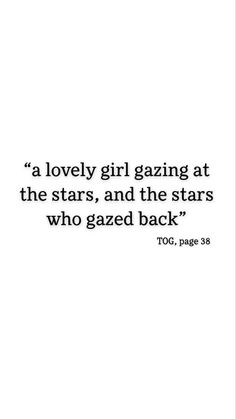 a quote that reads, a lovely girl gazing at the stars and the stars who gaze back