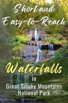 the great smoky mountains national park with text that reads short and easy to reach waterfalls