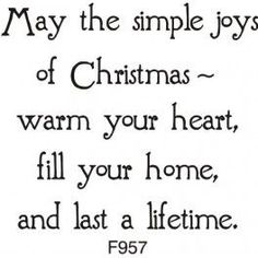 a christmas card with the words, may the simple joys of christmas warm your heart fill your home and last a life time