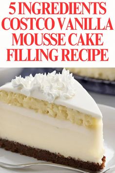 there is a piece of cake with white frosting on it and the words 5 ingredients costo vanilla mouse cake filling recipe