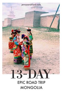 three women in traditional dress standing next to each other with the text, 13 - day epic road trip mongola