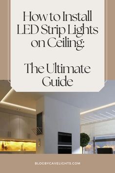 the ultimate guide to installing led strip lights on ceilings in your kitchen or living room