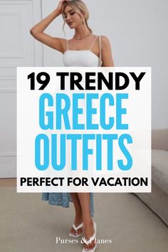 a woman standing in front of a couch with the words trendy greece outfits perfect for vacation