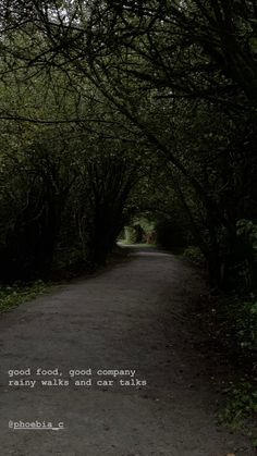 an image of a road that has trees on both sides and the words good food, good company many walks and car tails