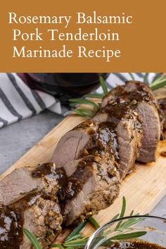 rosemary balsamic pork tenderloin marinade recipe on a wooden cutting board