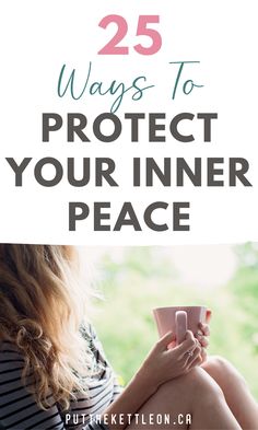 25 ways to protect your inner peace Protect Your Inner Peace, 2024 Word, Protect Your Peace, Gratitude Practice, Professional Tips, Setting Boundaries, Live In The Present