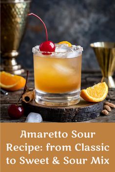 amaretto sour recipe from classic to sweet & sour mix with oranges and cherries