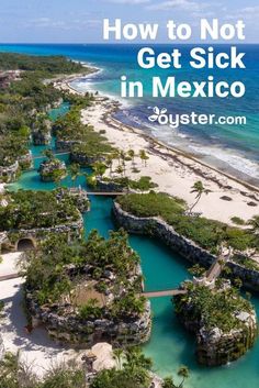 an aerial view of the beach with text overlay that reads how to not get sick in mexico