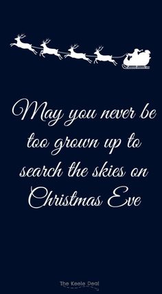 santa's sleigh flying through the sky with text that reads, may you never be too grown up to search the skies on christmas eve