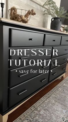 a black dresser with the words dresser tutorial save for later on it's side