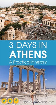 an aerial view of the ancient city with text overlay reading 3 days in athens a practical itinerary