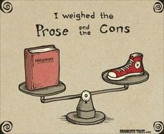 a pair of shoes sitting on top of a scale that reads, i weighed the prose and the cons