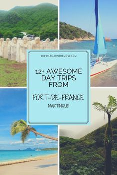 some pictures with the words 12 awesome day trips from fort - de - france in french