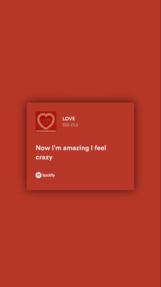 a red card with the words love is all i have to do on it, now i'm amazing i feel crazy