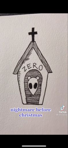 a drawing of a birdhouse with a cross on top and the words,'zero nightmares before christmas '