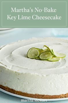 a key lime cheesecake with the title martha's no - bake key lime cheesecake