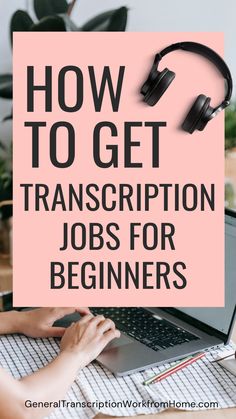 a woman sitting at a desk with headphones on her laptop and the words how to get transcription jobs for beginners