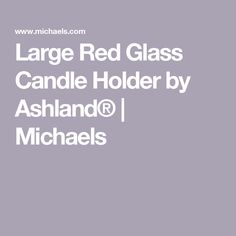 the large red glass candle holder by ashand @ michaels is available for purchase