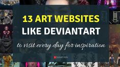 a collage of images with the words, 13 art websites like deviantaart to visit every day for inspiration