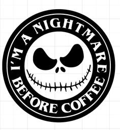 a black and white logo with the words i'm a nightmare before coffee