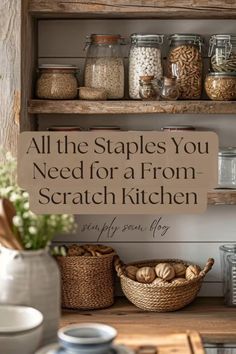 an open shelf with jars and baskets on it that says all the staples you need for a from scratch kitchen