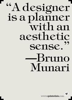 a quote that says, a designer is a planner with an aesthetic sense - bruno munari