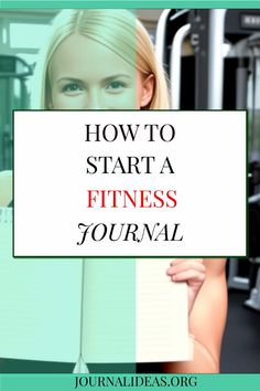 a woman holding a book with the title how to start a fitness journal