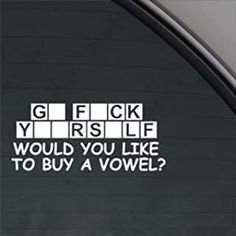 a sticker that says, g f k yrs lie would you like to buy a