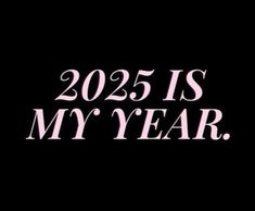 the words 205 is my year are shown in pink and white on a black background