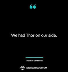 a black background with the words we had thor on our side