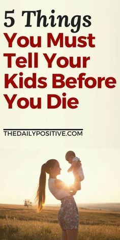 a woman holding a baby in her arms with the words 5 things you must tell your kids before you die