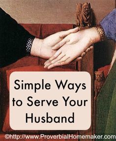 Simple Ways to Serve Your Husband | ProverbialHomemaker.com How To Serve Your Husband, Serve Your Husband, Marriage Motivation, Servant Heart, Catholic Marriage, Praying Wife, Christ Centered Marriage, Servant Leader