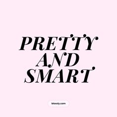 the words pretty and smart are in black on a pink background