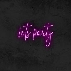 a neon sign that says let's party against a dark background with the word