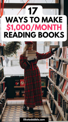 a woman is standing in front of bookshelves with the text 17 ways to make $ 1, 000 / month reading books