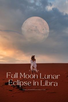 a woman sitting on top of a desert under a full moon lunar eclipse in libra